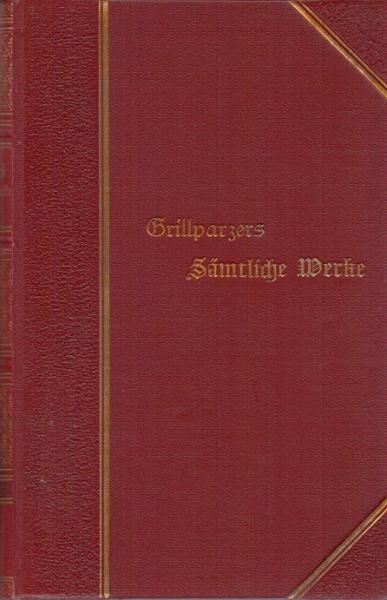 Grillparzers sämtliche Werke in zwanzig Bänden; Teil: 13/14 Band: Dramatische Fragmente: Übersetzungen, Satiren; Studien zur Philosophie. historische und politische Studien.