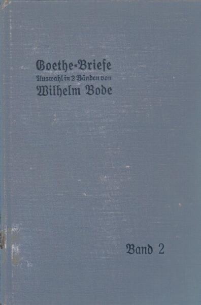 Goethes Briefe in kleiner Auswahl; Teil: Zweiter Band 1788-1832.