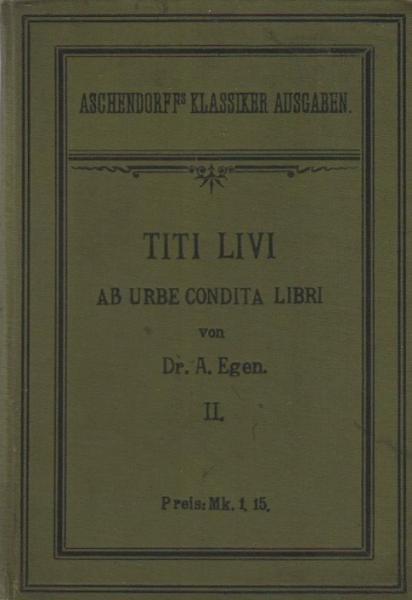 Titi livi ab urbe condita libri. Eine Auswahl des historisch Bedeutsamsten, Zweites Bändchen: Lesestoff aus der dritten Dekade für den Schulgebrauch.