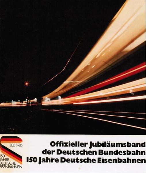 Offizieller Jubiläumsband der Deutschen Bundesbahn, 150 [hundertfünfzig] Jahre Deutsche Eisenbahnen.