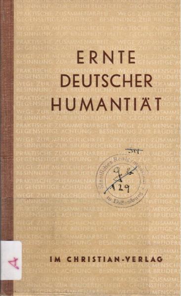Ernte deutscher Humanität : Zeugnisse brüderlichen u. humanen Denkens aus d. Deutschland d. 18. Jh.