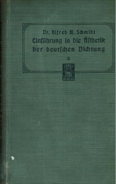 Einführung in die Aesthetik der deutschen Dichtung : Ein Handb. f. Schüler höherer Lehranst.