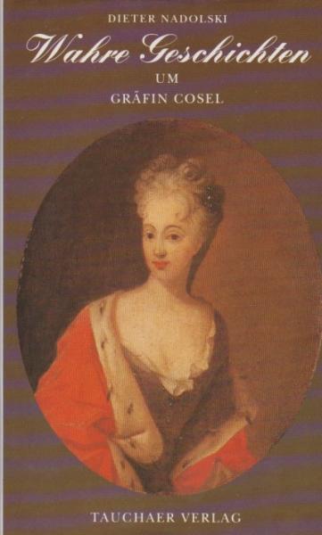 Wahre Geschichten um Gräfin Cosel.