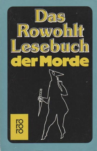 Das Rowohlt-Lesebuch der Morde.