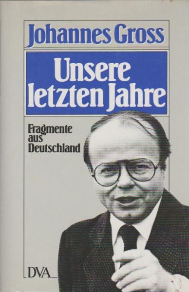 Unsere letzten Jahre : Fragm. aus Deutschland ; 1970 - 1980.