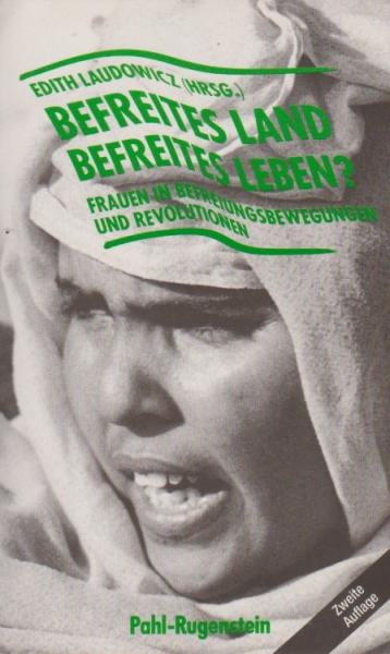 Befreites Land - befreites Leben? : Frauen in Befreiungsbewegungen u. Revolutionen.