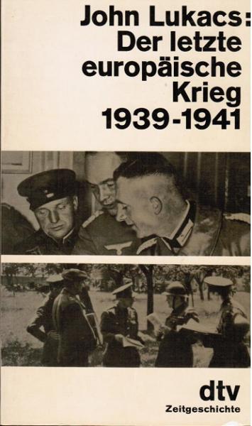 Der letzte europäische Krieg 1939 - 1941 [neunzehnhundertneununddreissig bis neunzehnhunderteinundvierzig] : d. Entmachtung Europas.