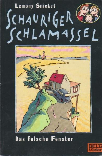 Schauriger Schlamassel; Teil: Bd. 3., Das falsche Fenster : Roman.