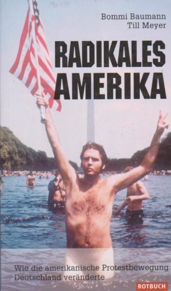 Radikales Amerika : wie die amerikanische Protestbewegung Deutschland veränderte.