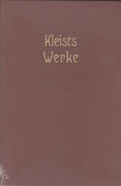 Kleists Werke (= Volksgut deutscher Dichtung).