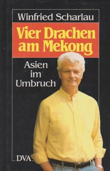 Vier Drachen am Mekong : Asien im Umbruch.