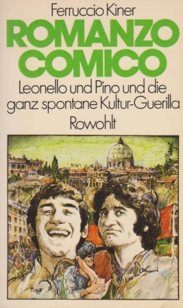Romanzo comico : Leonello u. Pino u.d. ganz spontane Kultur-Guerilla.