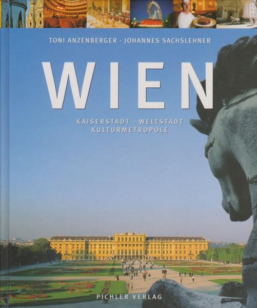 Wien : Kaiserstadt, Weltstadt, Kulturmetropole.