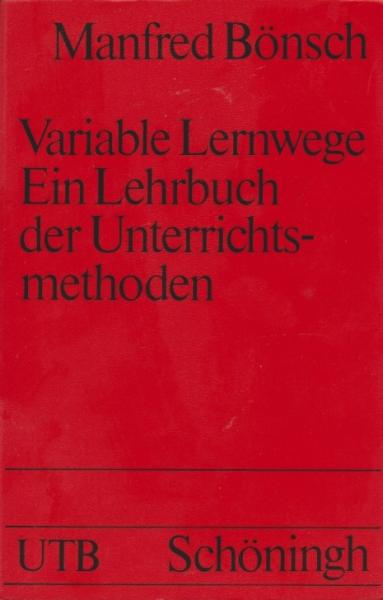 Variable Lernwege : ein Lehrbuch der Unterrichtsmethoden.