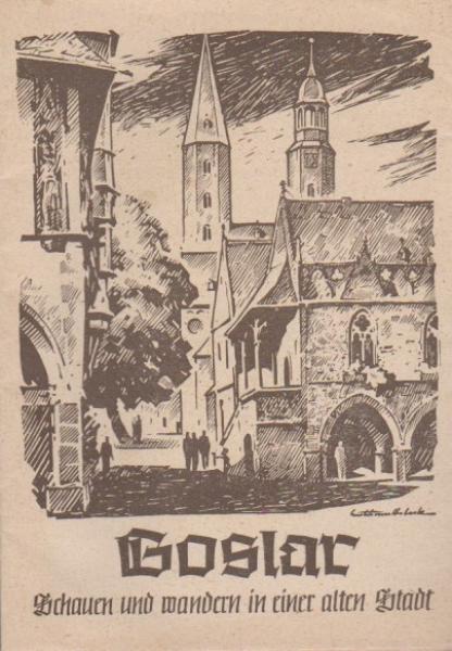 Goslar : schauen u. wandern in e. alten Stadt ; [ein kleiner Ratgeber ; mit Stadtpl., Umgebungs -u. Wanderkt.]