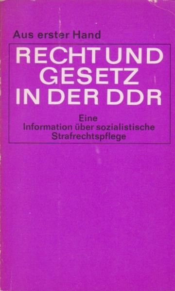 Recht und Gesetz in der DDR : Eine Information über sozialist. Strafrechtspflege.