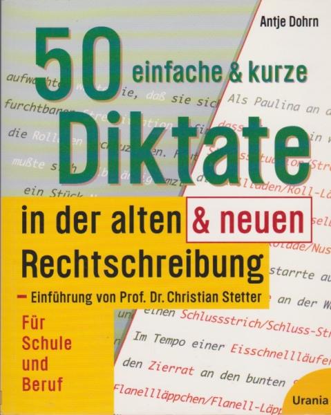 50 einfache und kurze Diktate in der alten & neuen Rechtschreibung : [für Schule und Beruf].