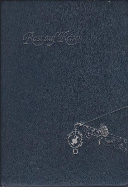 Rast auf Reisen. Ein Führer zu 217 der schönsten deutschen Hotels und Gaststätten.