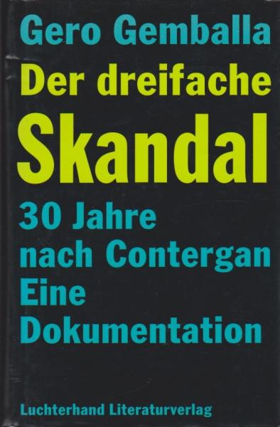 Der dreifache Skandal : 30 Jahre nach Contergan ; eine Dokumentation.