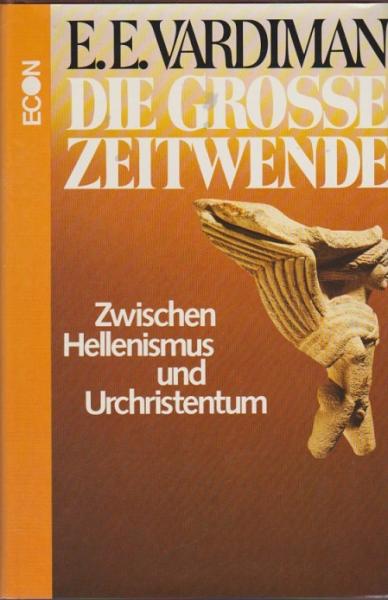 Die grosse Zeitwende : zwischen Hellenismus u. Urchristentum.