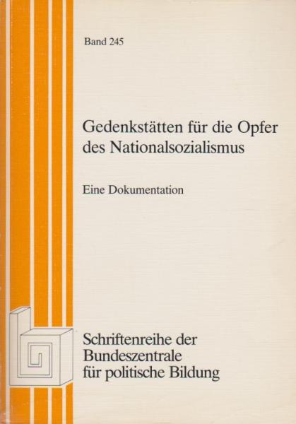 Gedenkstätten für die Opfer des Nationalsozialismus : e. Dokumentation.