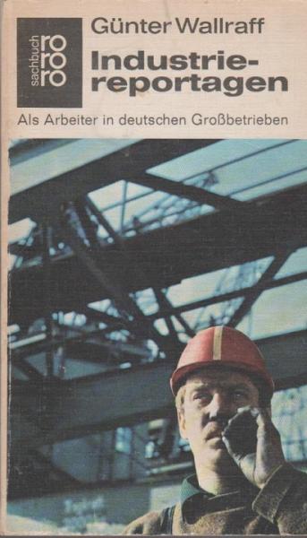 Industriereportagen : als Arbeiter in dt. Grossbetrieben.