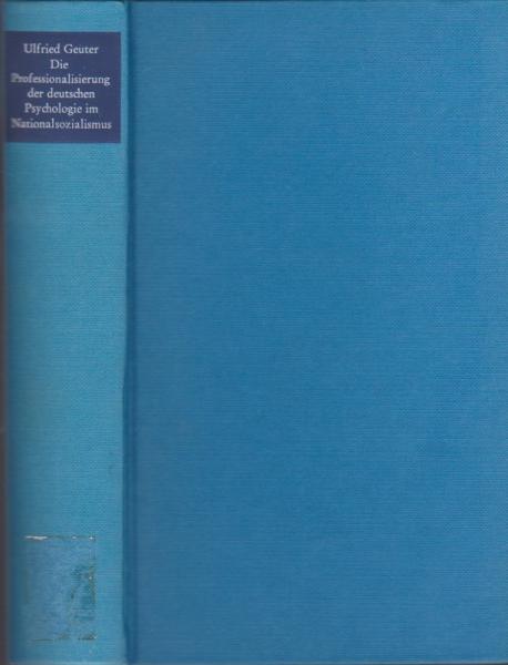 Die Professionalisierung der deutschen Psychologie im Nationalsozialismus.
