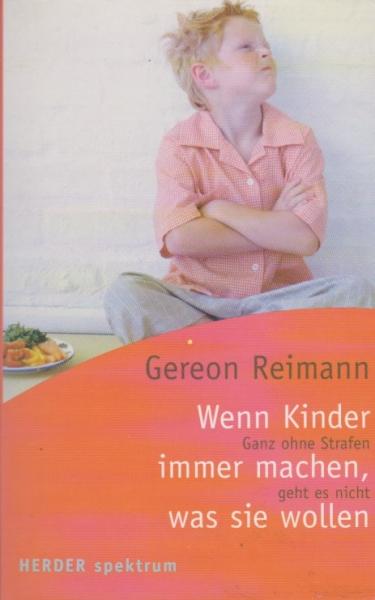Wenn Kinder immer machen, was sie wollen : ganz ohne Strafen geht es nicht.