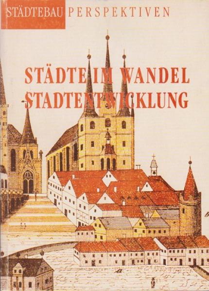 Städte im Wandel. Stadtentwicklung - Perspektiven.