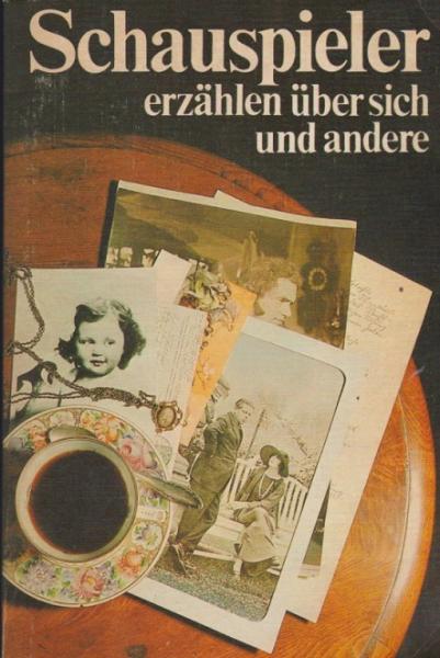 Schauspieler erzählen ... über sich und andere.