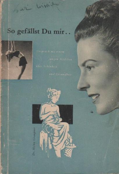 So gefällst du mir : Gespräch mit e. jungen Mädchen über Schönheit u. Gesundheit.