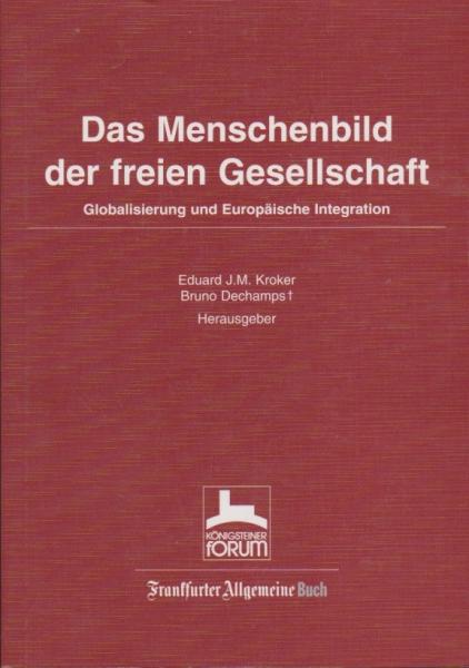 Das Menschenbild der freien Gesellschaft : Globalisierung und europäische Integration.