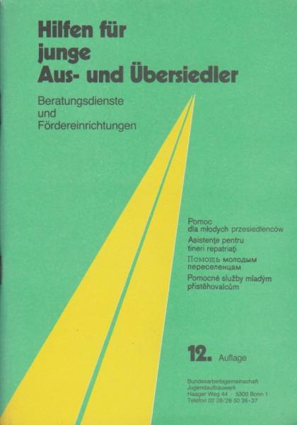 Hilfen für junge Aus- und Übersiedler. Beratungsdienste und Fördereinrichtungen.