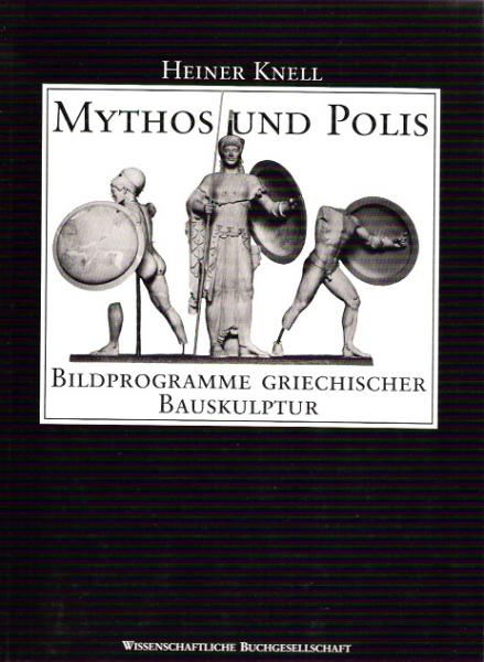 Mythos und Polis. Bildprogramme griechischer Bauskulptur.