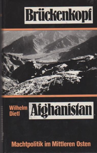 Brückenkopf Afghanistan : Machtpolitik im Mittleren Osten.