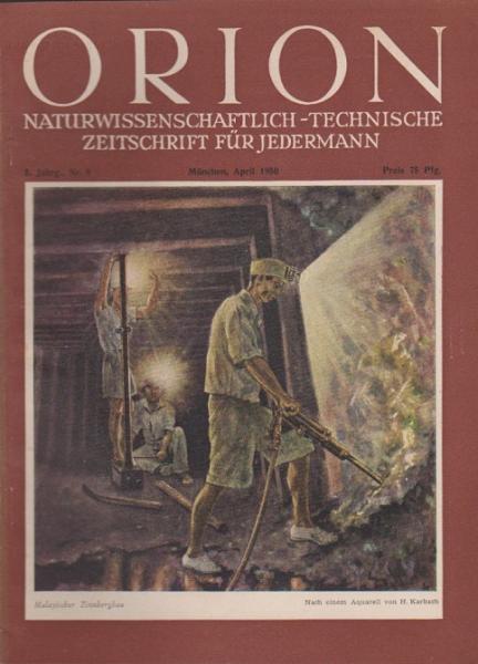 Orion. Illustrierte naturwissenschaftlich-technische Zeitschrift für Jedermann; 5. Jg. April 1950, Heft 8
