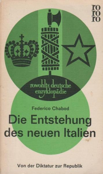 Die Entstehung des neuen Italien : Von d. Diktatur z. Republik.