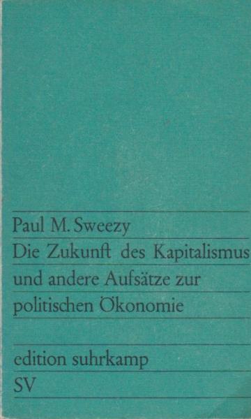 Die Zukunft des Kapitalismus und andere Aufsätze zur politischen Ökonomie.
