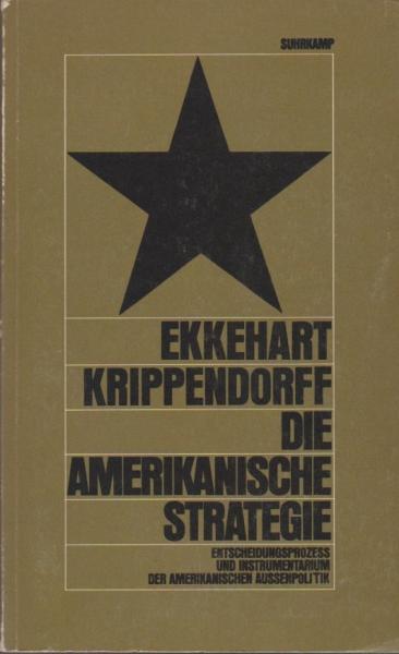 Die amerikanische Strategie : Entscheidungsprozess u. Instrumentarium d. amerikan. Aussenpolitik.