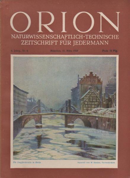 Orion. Illustrierte naturwissenschaftlich-technische Zeitschrift für Jedermann; 4. Jg. Mrz. 1949, Heft 6
