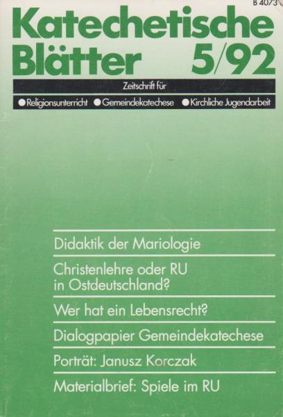 Katechetische Blätter. Zeitschrift für Religionsunterricht, Gemeindekatechese, Kirchliche Jugendarbeit; 117 Jg., Heft 5, Mai 1992.