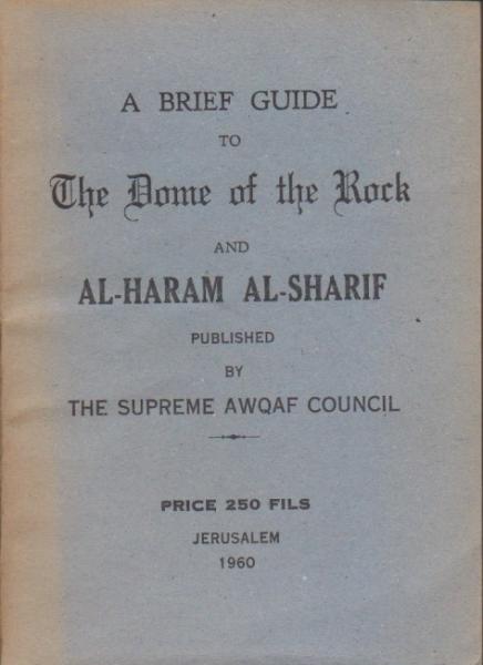 A Brief Guide to The Dome of the Rock and AL-Haram AL-Sharif.