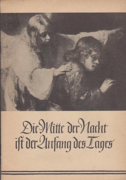 Die Mitte der Nacht ist der Anfang des Tages.