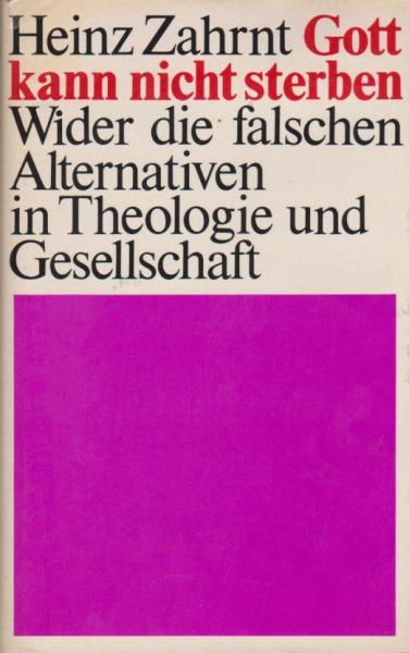Gott kann nicht sterben : wider d. falschen Alternativen in Theologie u. Gesellschaft.
