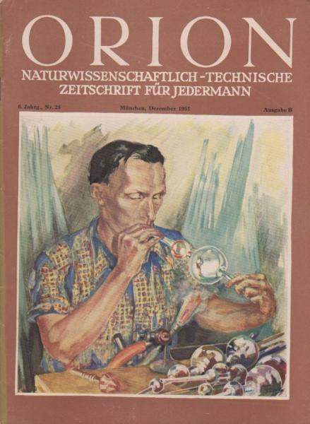 Orion. Illustrierte naturwissenschaftlich-technische Zeitschrift für Jedermann; 6. Jg. Dez. 1951, Heft 24