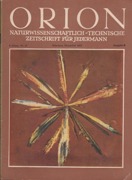 Orion. Illustrierte naturwissenschaftlich-technische Zeitschrift für Jedermann; 6. Jg. Dez. 1951, Heft 23