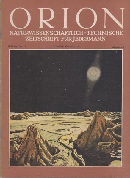 Orion. Illustrierte naturwissenschaftlich-technische Zeitschrift für Jedermann; 6. Jg. Okt. 1951, Heft 19