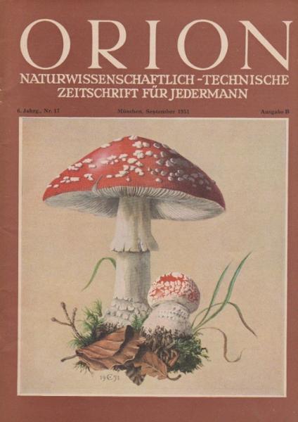 Orion. Illustrierte naturwissenschaftlich-technische Zeitschrift für Jedermann; 6. Jg. 1951, Heft 17