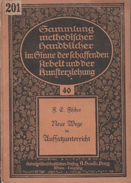 Neue Wege im Aufsatzunterricht (= Sammlung methodischer Handbücher im Sinne der schaffenden Arbeit und der Kunsterziehung; Nr.40).