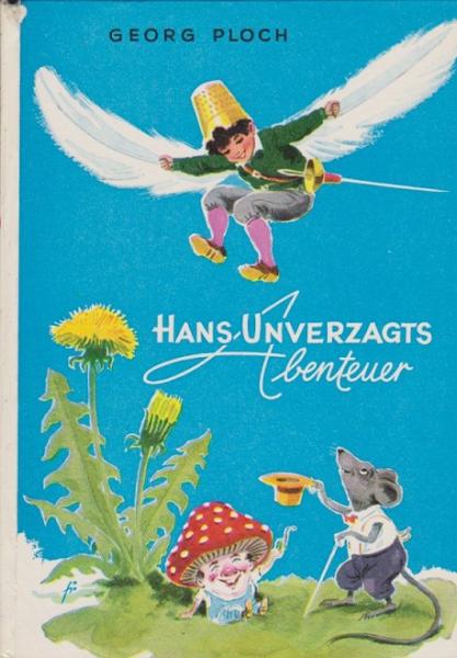 Hans Unverzagts Abenteuer : Die wunderl. Erlebnisse e. kleinen Jungen.